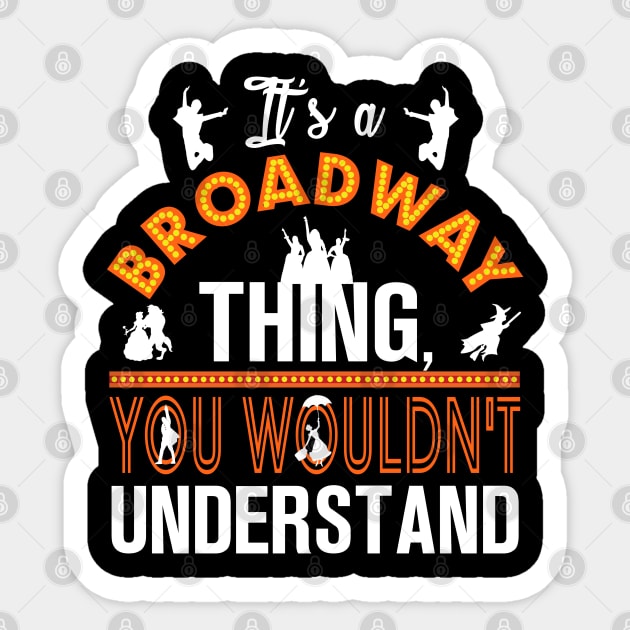 It's a Broadway thing! Sticker by KsuAnn